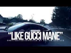 Video: No Good Hood - Like Gucci Mane